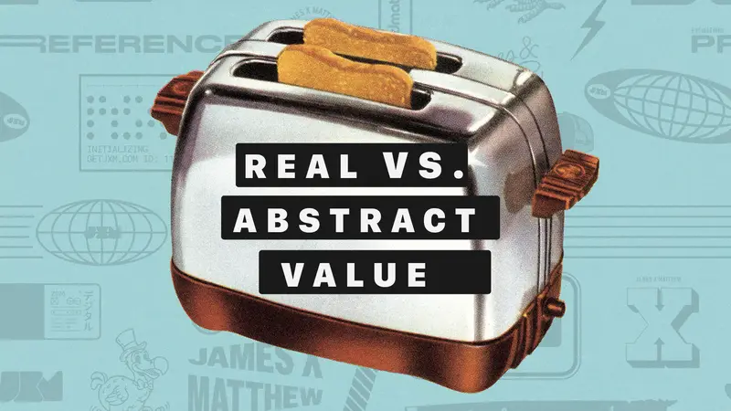 Open an Account, Get a Toaster — Real vs. Abstract Value