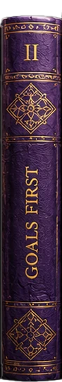 Volume II — Goals First